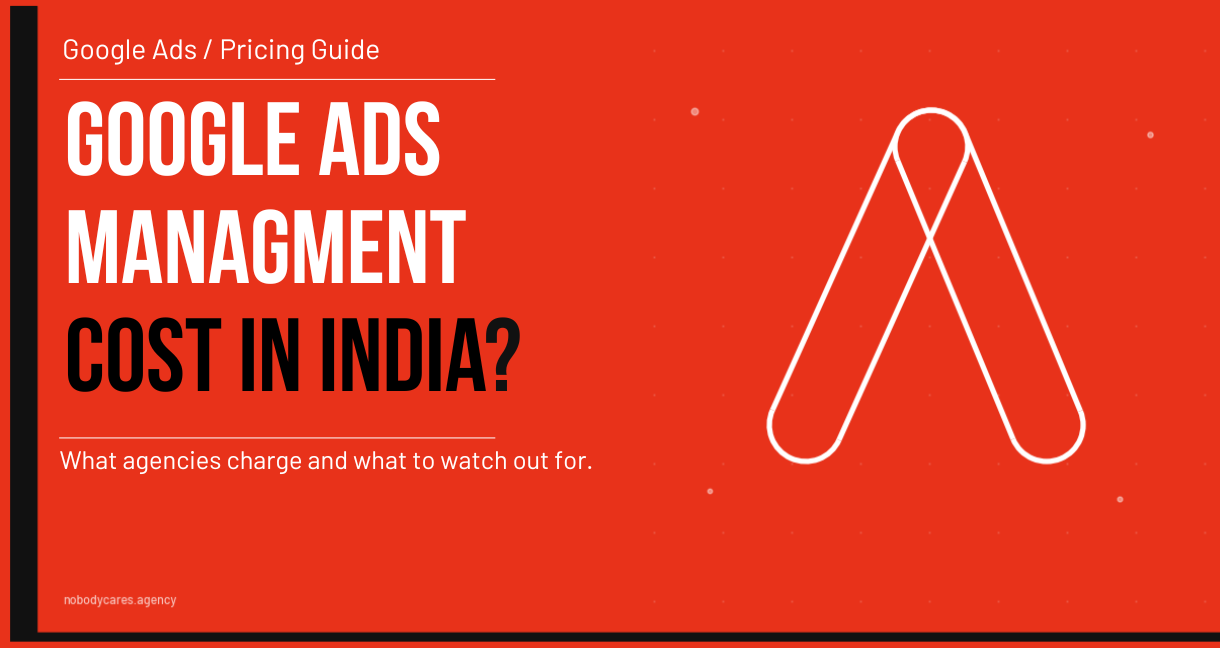 Google Ads management cost India 2026 - what agencies charge, which pricing model to choose, and what to watch out for
