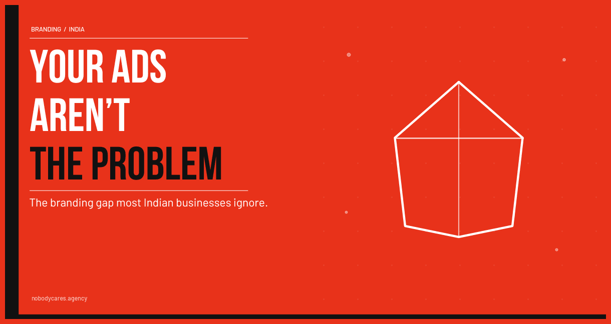 Brand strategy India - why ads fail without brand recognition and how Indian businesses can fix the branding gap hurting their ad performance
